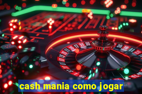 cash mania como jogar